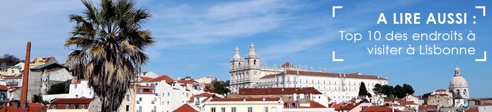 Visiter Lisbonne, les meilleurs conseils